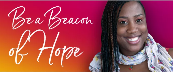 Be a Beacon of Hope